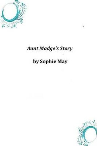 Cover of Aunt Madge's Story