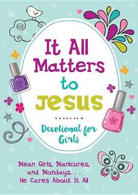 Book cover for It All Matters to Jesus Devotional for Girls