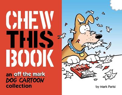 Book cover for Chew This Book: An Off the Mark Dog Cartoon Collection