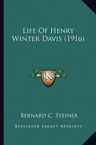 Cover of Life of Henry Winter Davis (1916) Life of Henry Winter Davis (1916)