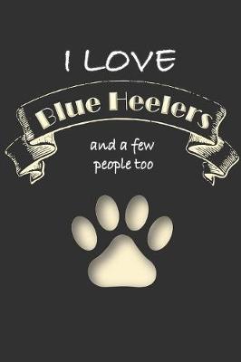 Book cover for I love Blue Heelers and a few People too