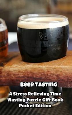 Book cover for Beer Tasting a Stress Relieving Time Wasting Puzzle Gift Book