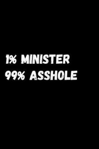 Cover of 1% Minister 99% Asshole