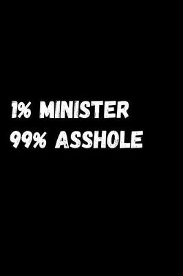 Book cover for 1% Minister 99% Asshole