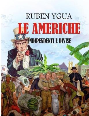 Book cover for Le Americhe Indipendenti E Divise