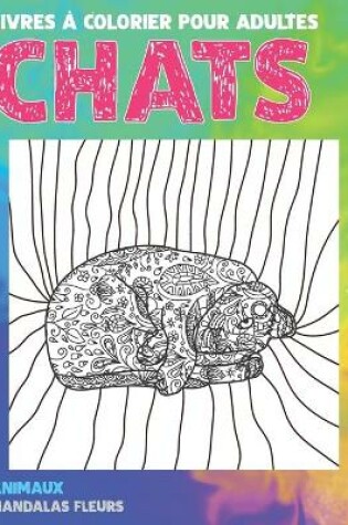 Cover of Livres a colorier pour adultes - Mandalas Fleurs - Animaux - Chats