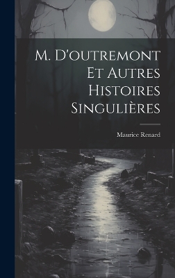 Book cover for M. D'outremont Et Autres Histoires Singulières