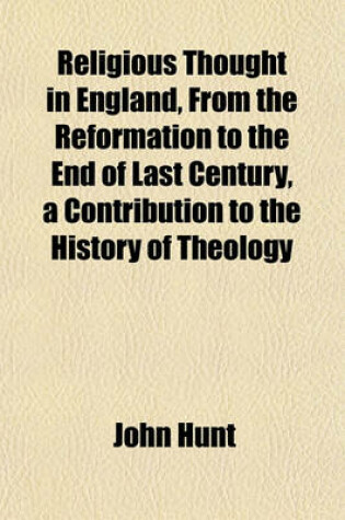 Cover of Religious Thought in England, from the Reformation to the End of Last Century, a Contribution to the History of Theology