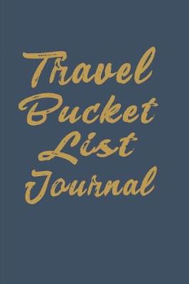 Book cover for Travel Bucket List Journal