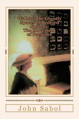 Book cover for Walking the Ghostly Spaces of Bedford Springs