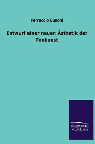Cover of Entwurf Einer Neuen Asthetik Der Tonkunst