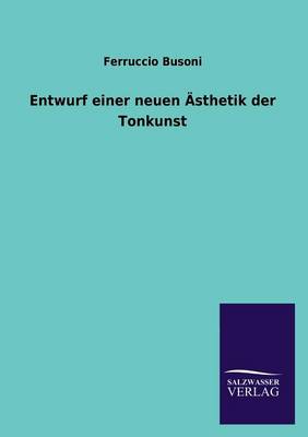 Book cover for Entwurf Einer Neuen Asthetik Der Tonkunst