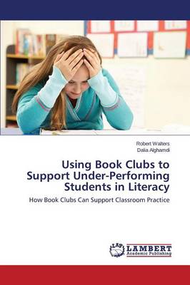 Book cover for Using Book Clubs to Support Under-Performing Students in Literacy