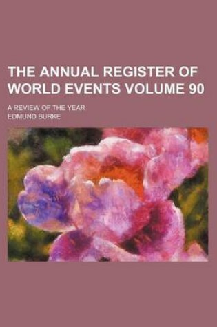 Cover of The Annual Register of World Events Volume 90; A Review of the Year