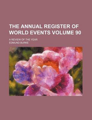 Book cover for The Annual Register of World Events Volume 90; A Review of the Year