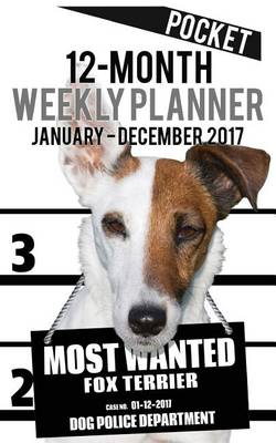 Cover of 2017 Pocket Weekly Planner - Most Wanted Fox Terrier