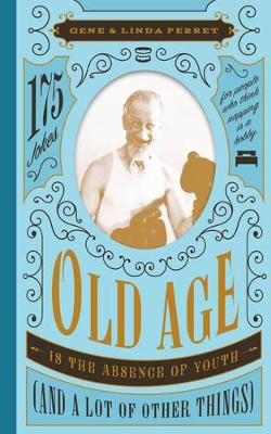 Book cover for Old Age Is the Absence of Youth (and a Lot of Other Things)