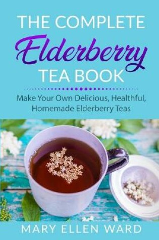 Cover of The Complete Elderberry Tea Book