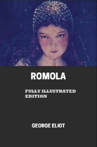 Cover of Romola By George Eliot (Fully Illustrated Edition)