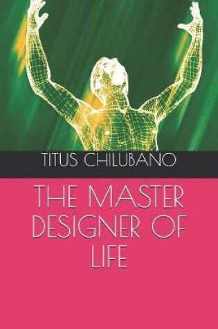 Cover of The Master Designer of Life