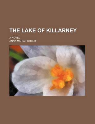 Book cover for The Lake of Killarney; A Novel