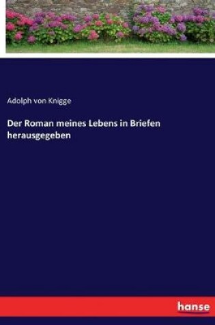 Cover of Der Roman meines Lebens in Briefen herausgegeben