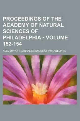 Cover of Proceedings of the Academy of Natural Sciences of Philadelphia (Volume 152-154)