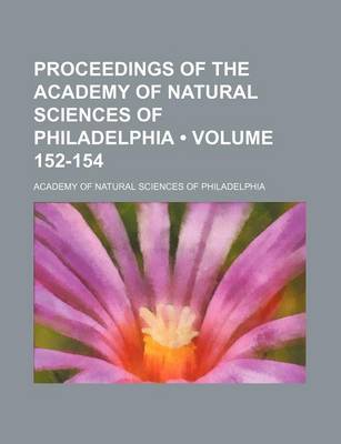 Book cover for Proceedings of the Academy of Natural Sciences of Philadelphia (Volume 152-154)