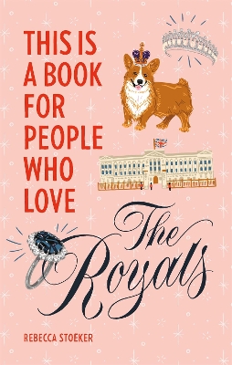 Book cover for This Is a Book for People Who Love the Royals