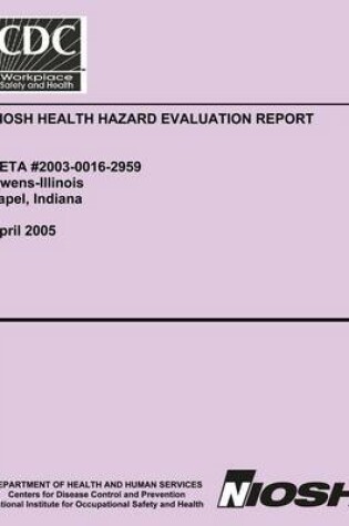 Cover of Niosh Health Hazard Evaluation Report Heta 2003-0016-2959 Owens-Illinois Lapel, Indiana