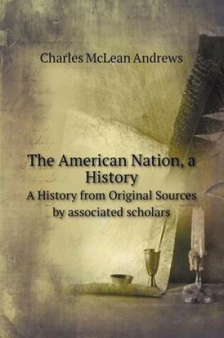 Cover of The American Nation, a History A History from Original Sources by associated scholars