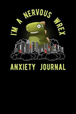 Book cover for Im a Nervous Wrex Anxiety Journal