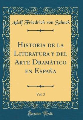 Book cover for Historia de la Literatura Y del Arte Dramatico En Espana, Vol. 3 (Classic Reprint)