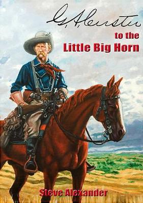 Book cover for G. A. Custer to the Little Big Horn