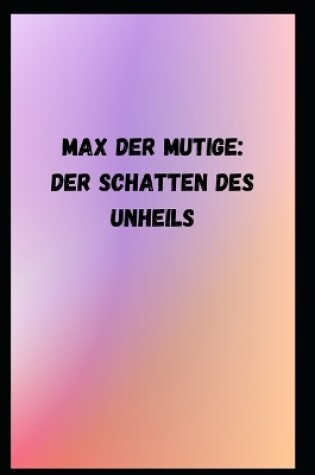 Cover of Max der Mutige Der Schatten des Unheils