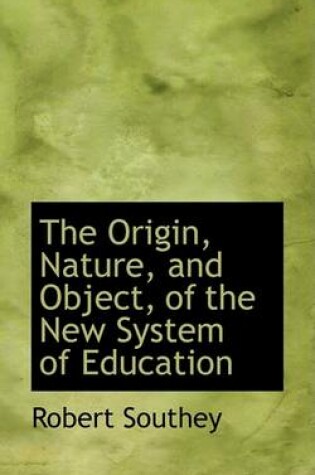 Cover of The Origin, Nature, and Object, of the New System of Education