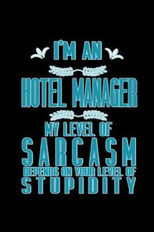 Cover of I'm an hotel manager my level of sarcasm depends on your level of stupidity