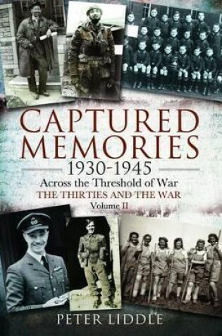 Cover of Captured Memories 1930-1945: Across the Threshold of War The Thirties and the War