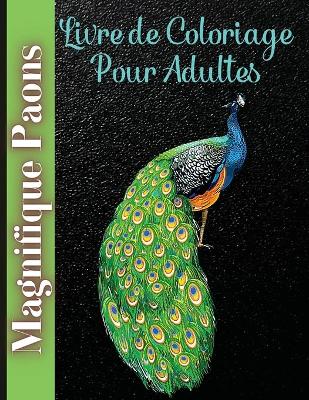 Book cover for Magnifique Paons Livre de Coloriage pour Adultes