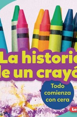 Cover of La Historia de Un Cray�n (the Story of a Crayon)