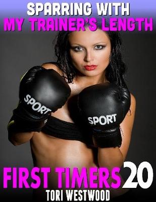 Book cover for Sparring With My Trainer’s Length : First Timers 20