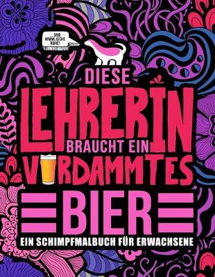 Book cover for Diese Lehrerin braucht ein verdammtes Bier