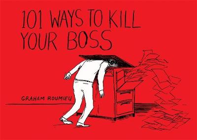 Book cover for 101 Ways to Kill Your Boss