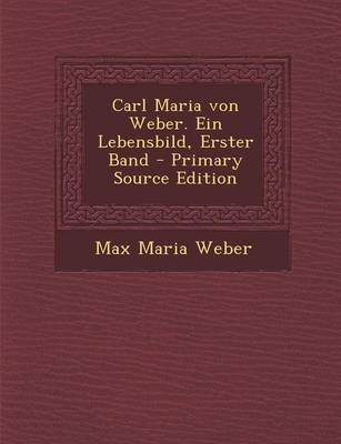 Book cover for Carl Maria Von Weber. Ein Lebensbild, Erster Band