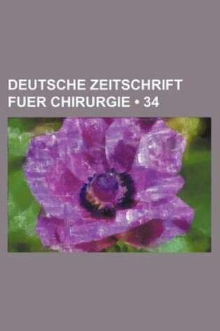 Cover of Deutsche Zeitschrift Fuer Chirurgie (34)