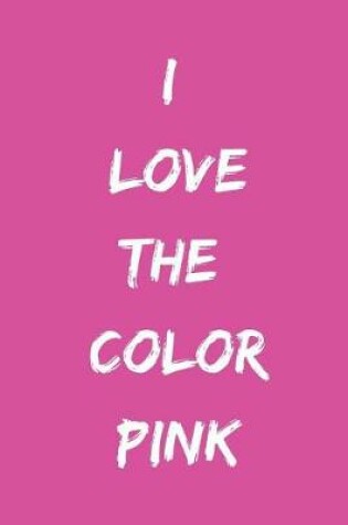 Cover of I Love the Color Pink