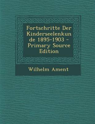 Book cover for Fortschritte Der Kinderseelenkunde 1895-1903 - Primary Source Edition