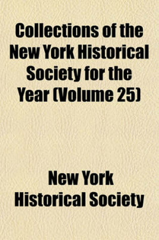 Cover of Collections of the New York Historical Society for the Year (Volume 25)