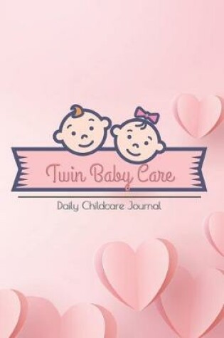 Cover of Twin Baby Care Twin baby activities Checklist Daily Childcare Journal