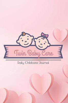 Book cover for Twin Baby Care Twin baby activities Checklist Daily Childcare Journal